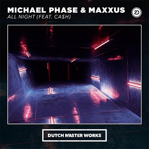 Michael Phase & Maxxus - All Night (Feat. Ca$h)