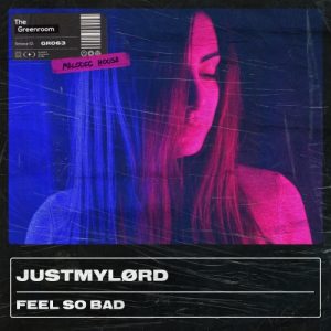 Justmylørd - Feel So Bad Artwork