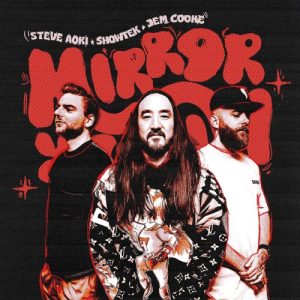 Steve Aoki, Showtek , Jem Cooke - Mirror Mirror