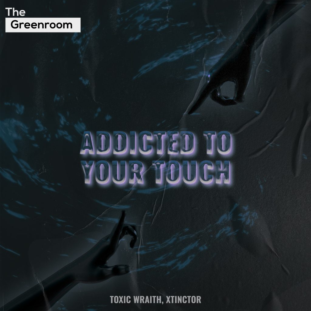 Toxic Wraith, Xtinctor - Addicted To Your Touch artwork